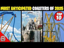 Top 10 Most Anticipated NEW Roller Coasters of 2025