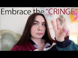 why you should "EMBRACE THE CRINGE" to transform your life