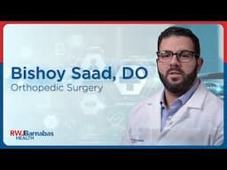 Meet RWJBarnabas Health Medical Group provider, Bishoy Saad, DO, Orthopedic Surgery