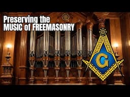 Music & Freemasonry: Saving a Historic Masonic Pipe Organ