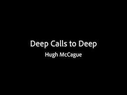 Deep Calls to Deep - Hugh McCague