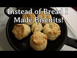 Instead of Bread I Made Biscuits!