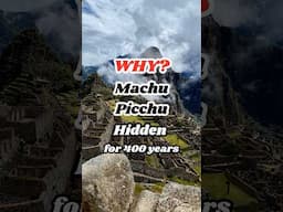 Why was Machu Picchu Hidden for 400 Years? #shorts #machupicchu #history