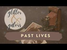 Glitter & Gators, Episode 9 | Past Lives