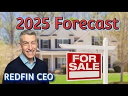 2025 Housing Market: Insights from REDFIN’s CEO