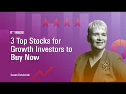 3 Top Stocks for Growth Investors to Buy Now