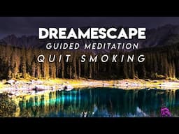 Guided Meditation to Quit Smoking - Dreamescape