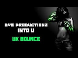 DvB Productionz - Into U // UK Bounce