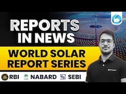 Reports in News | World Solar Report Series | RBI Gr. B, SEBI, NABARD, IRDAI & SIDBI Gr. A | Jay Sir