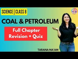 Coal and Petroleum | Full Chapter Revision | Science | Class 8