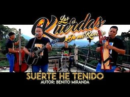 SUERTE HE TENIDO LAS KUERDAS DE MI RANCHO