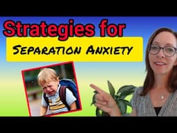 Tools and Tips for Helping Children with SEPARATION ANXIETY from a School Psychologist