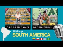 South America for Digital Nomads w/ @boldperceptionspodcast