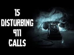 15 of the Most Disturbing 911 Calls I've Covered So Far - Part 3