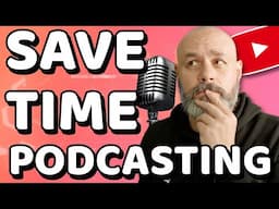 Spend LESS TIME Editing your Podcast!