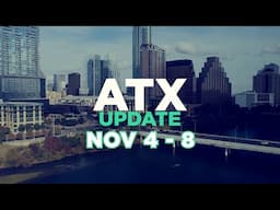 ATX Update Nov 4 - 8