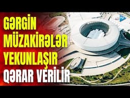 Qlobal müzakirələrə Bakıda yekun vurulur: QƏRAR VERİLİR