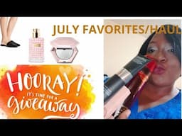 JULY HAUL AND FAVORITES PLUS GIVEAWAY