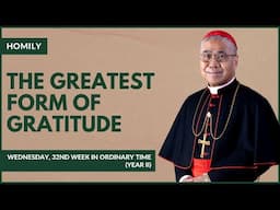 The Greatest Form of Gratitude - William Cardinal Goh (Homily - 13 Nov 2024)