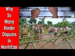 Why so many Border Disputes in NorthEast India?| Explained...