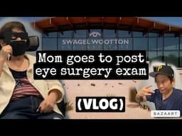 Mom goes to Post Eye Surgery Exam (VLOG)