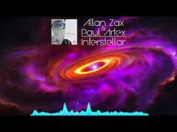 Allan Zax & Paul Artex - Interstellar [Electronica]