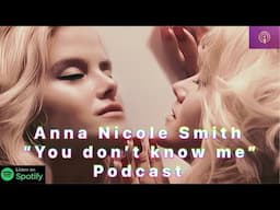 Anna Nicole Smith Documentary “You Don’t know me” Podcast!!! (Part 1)