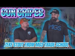 Gun Gripes: Zeke Stout W/ MGS Trade School