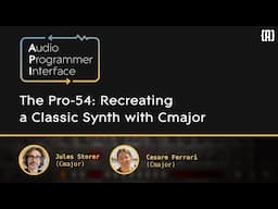 The Pro-54: Recreating a Classic Synth with Cmajor | Jules Storer + Cesare Ferrari