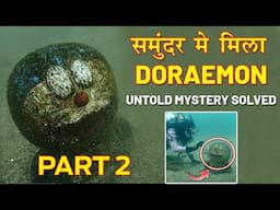 Doraemon Found in Sea? PART 2 OMG || Untold Mystery Solved in Hindi || Fact24