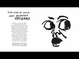 Cool Kids Of Death feat. Belmondawg - Origami (Official Lyric Video)