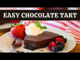 EASY Chocolate Tart | Just 6 Ingredients! So Impressive! 😍