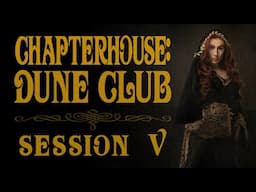 Chapterhouse: Dune Club Session V