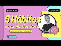 5 HÁBITOS para PERDER PESO y NO son DIETA y EJERCICIO