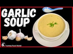 Creamy GARLIC SOUP - जाडो भगाउने लसुनको झोल बनाउने एक्दमै सजिलो तरिका - Yummy Food World soup recipe