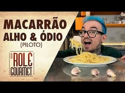 MACARRÃO ALHO & ÓDIO - Rolê Gourmet de Volta!