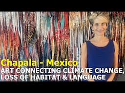 Chapala, Mexico Artist Connects Climate Change, Birds, & Language Loss