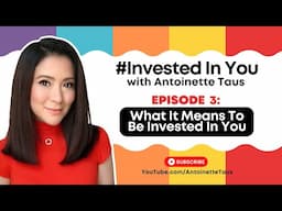 Episode 3: “What it Means to be Invested in You” | Antoinette Taus x BPI | #InvestedInYou