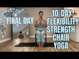 10-Day Chair Yoga Flow for Flexibility & Strength | Abs, Tone, Flexible Body, Good Posture|Final Day