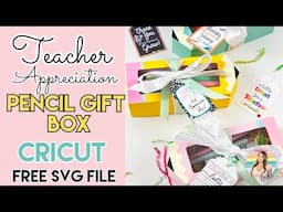 Cricut Pencil Gift Box for Teacher Appreciation Gift