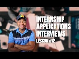 Navigating Internship Applications and Interviews (Lesson 12)