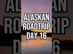 Alaskan Roadtrip day 16 + tiny home update