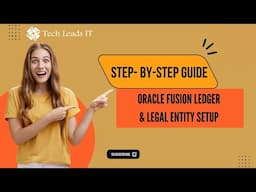 Oracle Fusion Ledger & Legal Entity Setup: Step-by-Step Guide