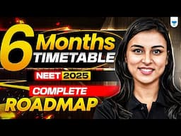 NEET 2025: 6 Months Roadmap to Success! Complete Timetable & Strategy | Anushka Choudhary