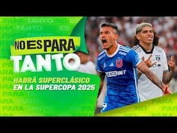 ⚪🟢 LA U Y COLO COLO DEFINIRÁN AL SUPERCAMPEÓN | No es para tanto - capítulo 178