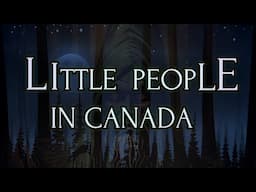 3 Hours of LITTLE PEOPLE Legends from Canada