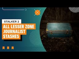 Stalker 2: Where to Find All Lesser Zone Journalist Stashes