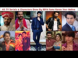 All TV Serials and Characters Done By KaranVeer Mehra | Bigg Boss 18 | Pavitra Rishta