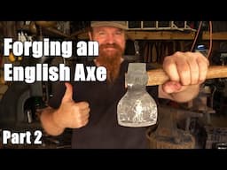 Blacksmithing - Forging a Kent Pattern English Axe Part 2 of 2