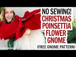 Christmas Gnome / Poinsettia Gnome DIY / No Sew Gnome Idea / Free Gnome Pattern